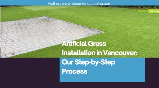 Artificial Grass Installation in Vancouver: Our Step-by-Step Process